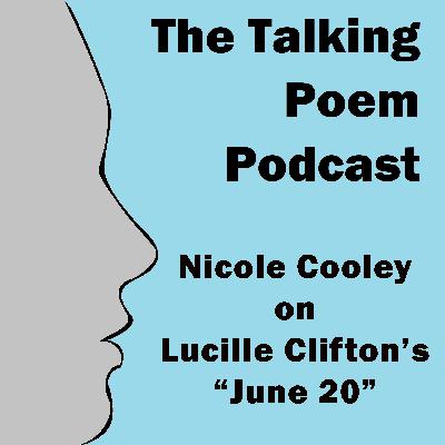 Nicole Cooley on Lucille Clifton's "June 20" Nicole Cooley on Lucille Clifton's "June 20"