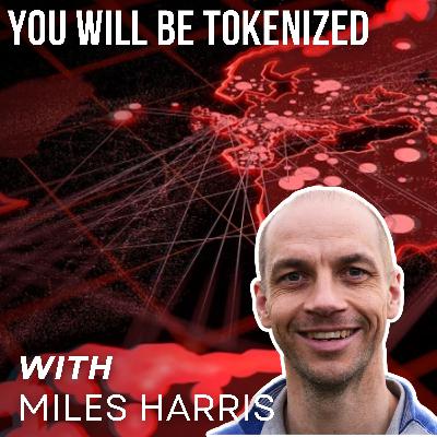 You Will Be Tokenized with Miles Harris You Will Be Tokenized with Miles Harris