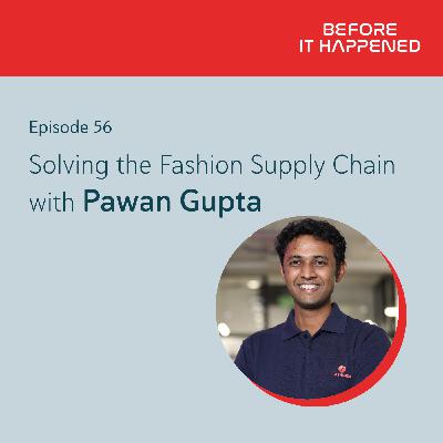 Solving the Fashion Supply Chain with Pawan Gupta