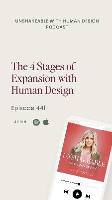 441: The 4 Stages of Expansion with Human Design