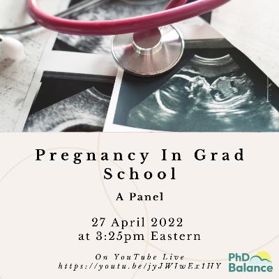 Pregnancy in Grad School - A Panel