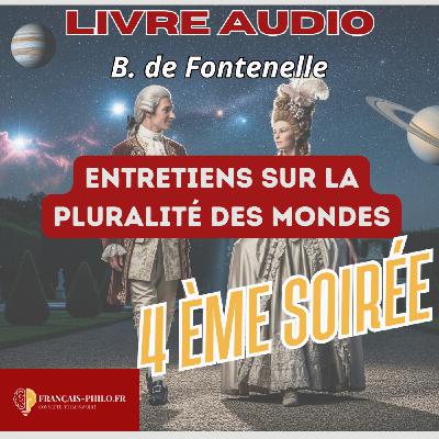 Fontenelle, Entretiens sur la pluralité des mondes, quatrième soirée, livre audio Bac français