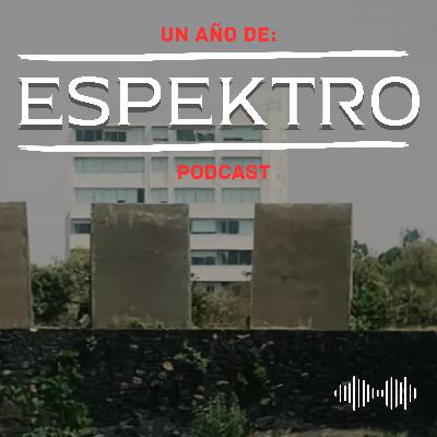 EXORCISMO EN LA UNAM: ESPECIAL 1 AÑO DE ESPEKTRO PODCAST