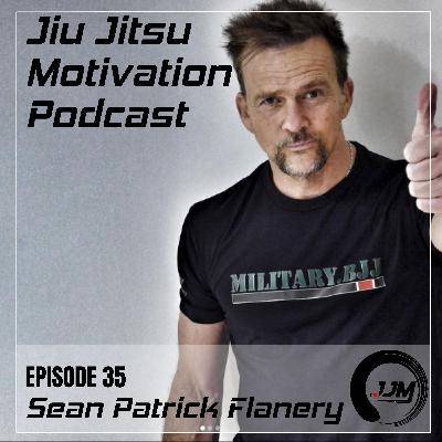 Episode 36: Action Heroes, Life and Jiu Jitsu - Sean Patrick Flanery - Jiu Jitsu Motivation Podcast
