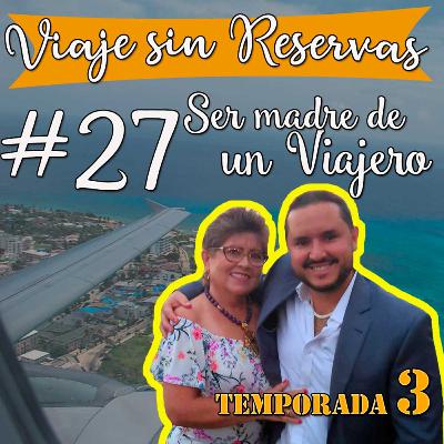 #27 Ser madre de un viajero