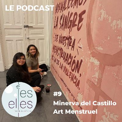 #9 - Minerva del Castillo - "Normaliser le Sang de notre menstruations, et pas celle de la violence" #9 - Minerva del Castillo - "Normaliser le Sang de notre menstruations, et pas celle de la violence"
