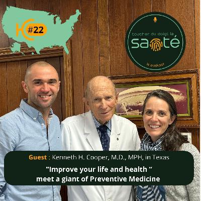 #22 Improve your Life, improve your Health. Meet a Giant of Preventive Medicine and Father of Aerobics : Kenneth H.Cooper, MD, MPH (Dallas) #22 Improve your Life, improve your Health. Meet a Giant of Preventive Medicine and Father of Aerobics : Kenneth H.Cooper, MD, MPH (Dallas)