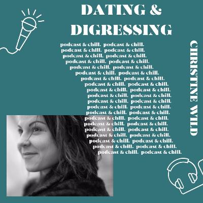 Christine Wild - dating & digressing