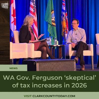 WA Gov. Ferguson ‘skeptical’ of tax increases in 2026 WA Gov. Ferguson ‘skeptical’ of tax increases in 2026
