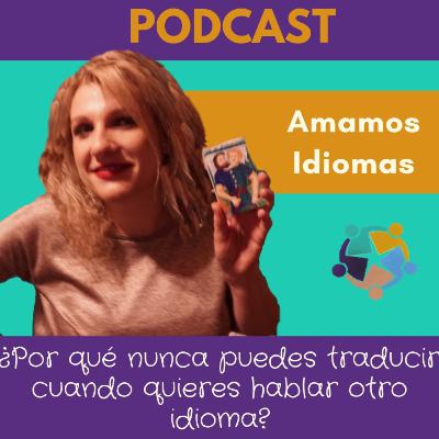 Por qué traducción es la peor idea para aprender a hablar idioma extranjero?