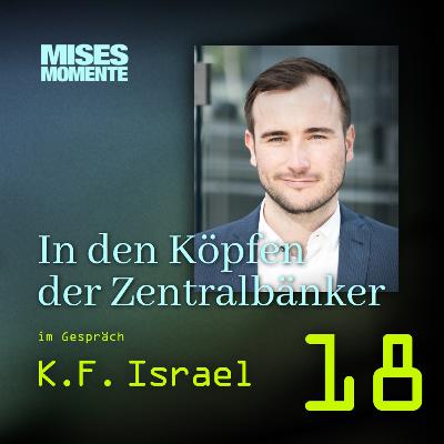 In den Köpfen der Zentralbänker mit Karl-Friedrich Israel | Mises Momente #18