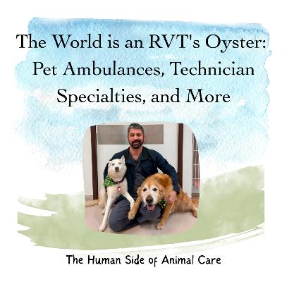 The World is an RVT's Oyster: Pet Ambulances, Technician Specialties, and More
