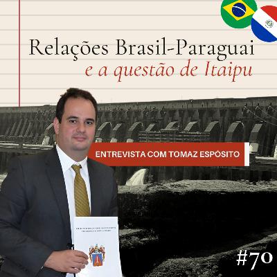 #70: Relações Brasil-Paraguai e a questão de Itaipu (com Prof. Dr. Tomaz Espósito Neto - UFGD) #70: Relações Brasil-Paraguai e a questão de Itaipu (com Prof. Dr. Tomaz Espósito Neto - UFGD)