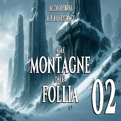Alle montagne della Follia – Capitolo 02 | Audiolibro H.P. Lovecraft Alle montagne della Follia – Capitolo 02 | Audiolibro H.P. Lovecraft