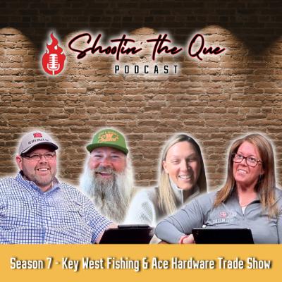 Key West Fishing & Ace Hardware Trade Show | Shootin' The Que Podcast