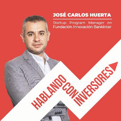 EP. #16 "Hablando con José Carlos Huerta de Fundación Innovación Bankinter.