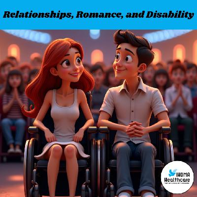 Relationships, Romance, and Disability