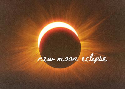 New Moon Solar Eclipse | ENERGY UPDATE New Moon Solar Eclipse | ENERGY UPDATE