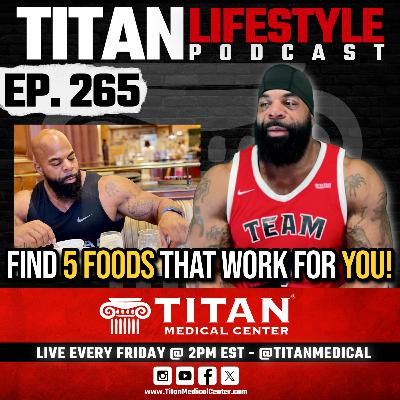 Titan Lifestyle 265 | Find 5 Foods That Work For You, Weight Loss, Fitness & Health Q&A! Titan Lifestyle 265 | Find 5 Foods That Work For You, Weight Loss, Fitness & Health Q&A!