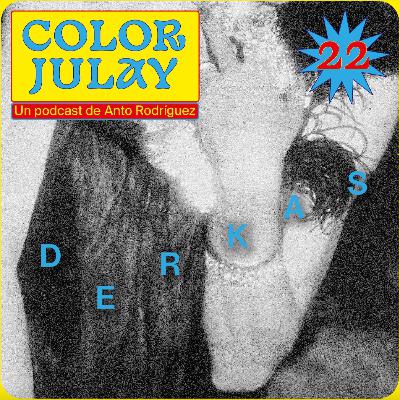COLOR JULAY 22: Derkas