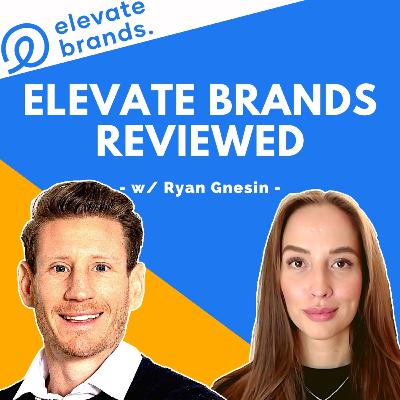 #37 - Elevate Brands Review w/ Ryan Gnesin | Amazon FBA Business Acquirer #37 - Elevate Brands Review w/ Ryan Gnesin | Amazon FBA Business Acquirer