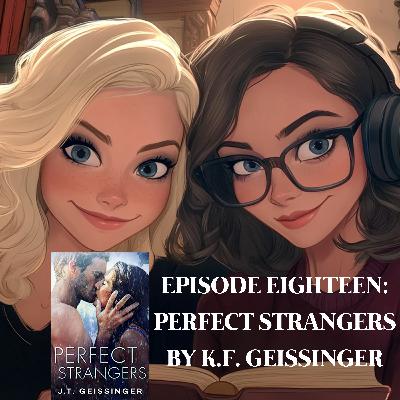 EPISODE 18 – PERFECT STRANGERS BY J.T. GEISSINGER