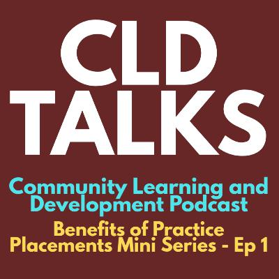 Benefits of Practice Placements Mini Series - Ep 1 Benefits of Practice Placements Mini Series - Ep 1