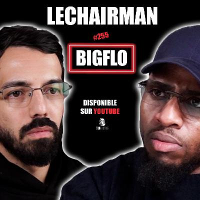 #255 LeChairman & BigFlo parlent Industrie, Burn-Out, Économie, Famille, Toulouse, Thérapie, Karma