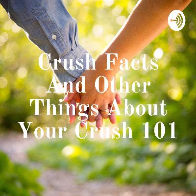 Crush tips and facts 101