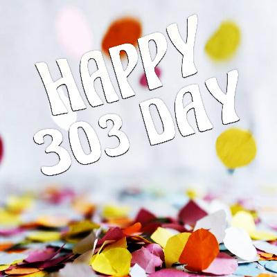 Happy 303 Day 2026 Happy 303 Day 2026