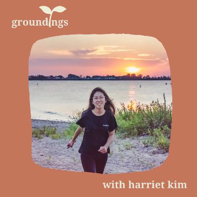 groundings ep 7: choa's Harriet Kim on creating art as a form of showing up in the world