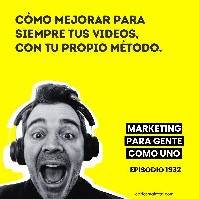 1932 Cómo mejorar para siempre tus videos, con tu propio método. 1932 Cómo mejorar para siempre tus videos, con tu propio método.