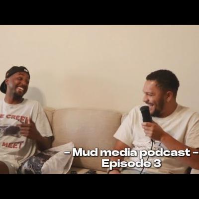 Mud Media Podcast: Episode 3