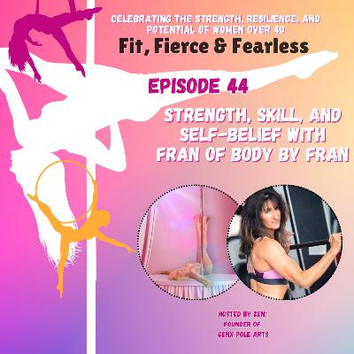Episode 44: Strength, Skill, and Self-Belief with Fran of Body by Fran