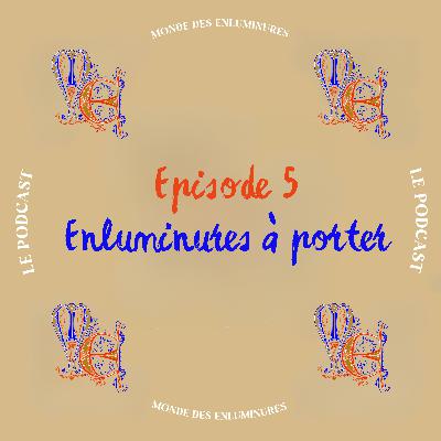 Enluminure à porter : Rencontre avec l'Atelier Rêve Doré | Episode 5