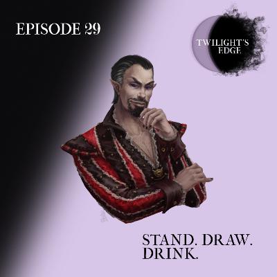 Twilight's Edge | S1 Ep. 29 - Stand. Draw. Drink.