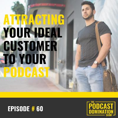 How to Magnetically Pull Your Ideal Customer to Your Podcast