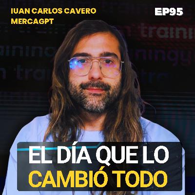 95. Cómo un post viral cambió todo para MercaGPT con Juan Carlos Cavero
