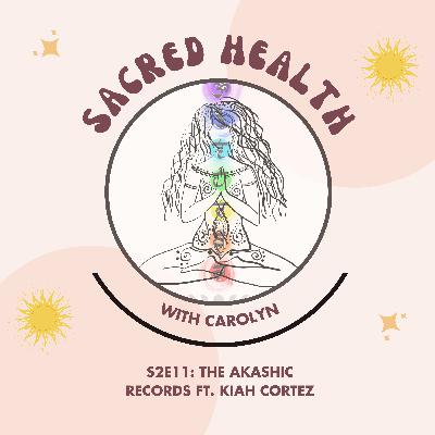 Sacred Health S2E11: The Akashic Records ft. Kiah Cortez Sacred Health S2E11: The Akashic Records ft. Kiah Cortez