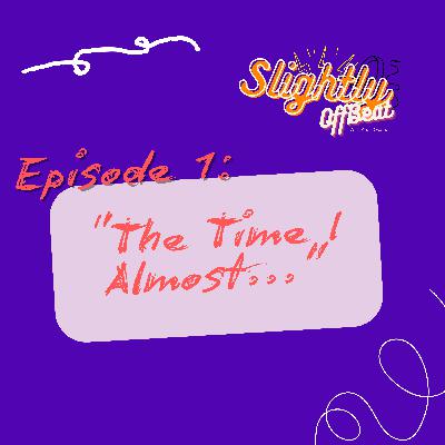 Ep1: "The Time I Almost..."