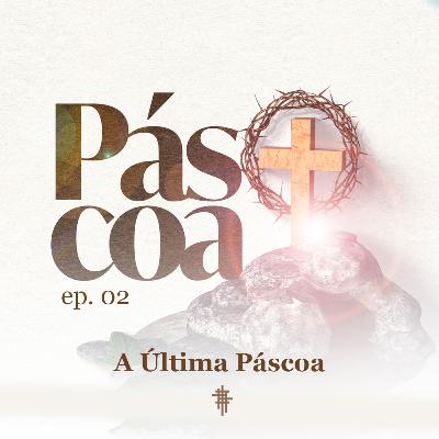 #02 - A Última Páscoa - Edison Pavão #02 - A Última Páscoa - Edison Pavão