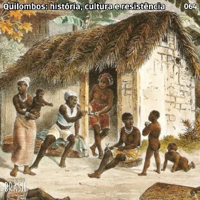 064 - Quilombos: história, cultura e resistência