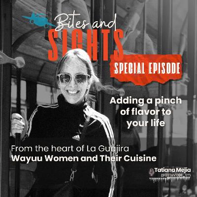 Special Episode: The Wayuu Woman and Her Cuisine