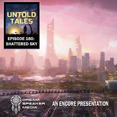 Episode 180 - Shattered Sky - encore Episode 180 - Shattered Sky - encore