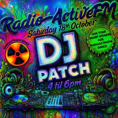 DjPatch - RadioActiveFM - 18th October 2025