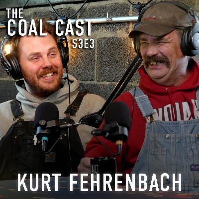 Kurt Fehrenbach | The Coal Cast - S3E3