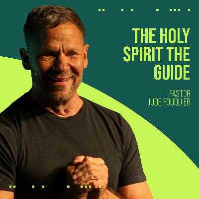 The Holy Spirit. The Guide | Pastor Jude Fouquier