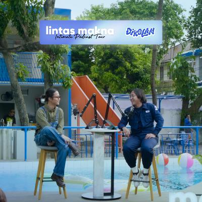 Lintas Makna Intimate Podcast Tour Vol. 1 - Memupuk Diri Dengan Rasa Cukup & Nyaman - Dikta & Danang