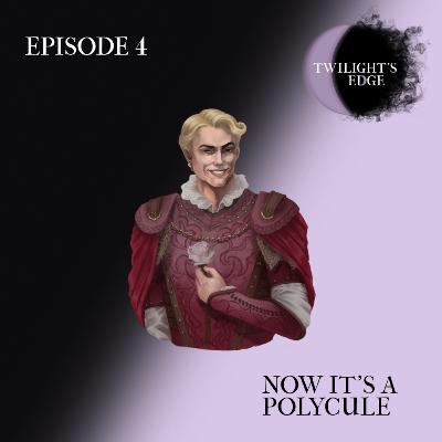 Twilight's Edge | S2 Ep. 4 - Now It's A Polycule