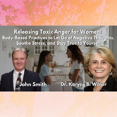 Breaking Free: The Power of 'Releasing Toxic Anger for Women' with Dr. Karyne B. Wilner